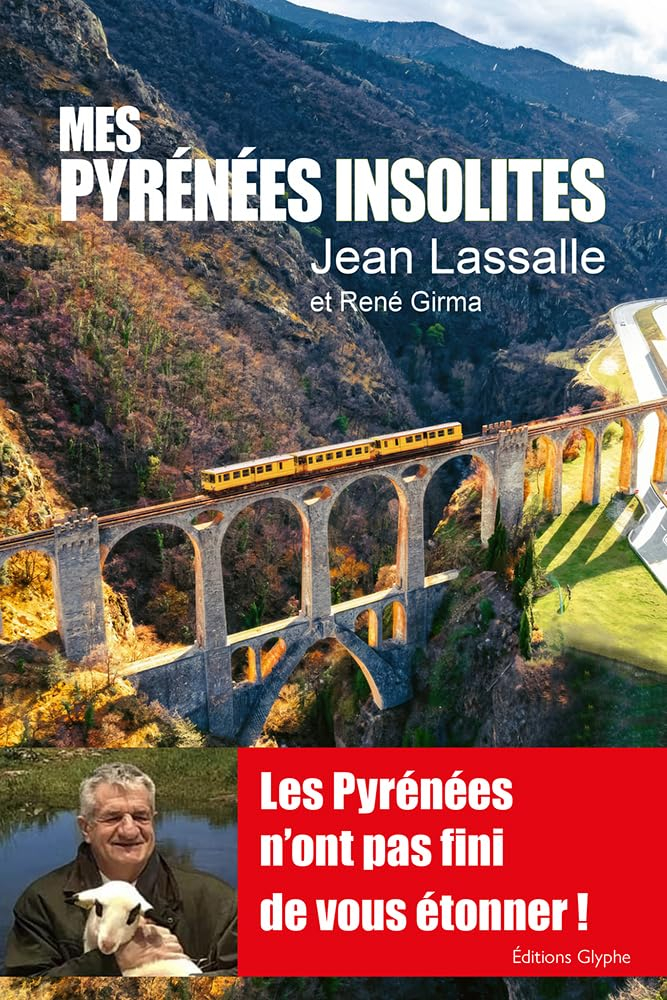 Mes Pyrénées insolites : les Pyrénées n'ont pas fini de vous étonner