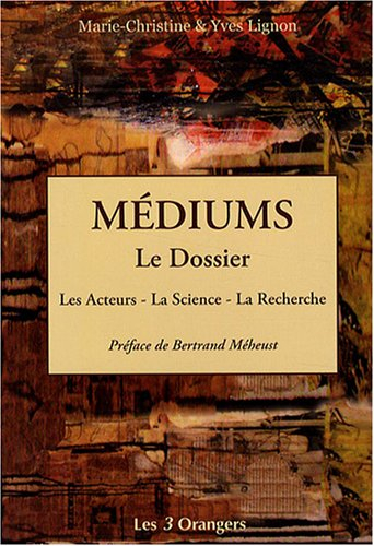 Médiums, le dossier : les acteurs, la science, la recherche