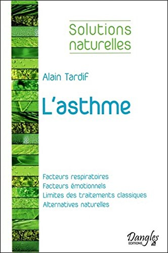 L'asthme : facteurs respiratoires, facteurs émotionnels, limites des traitements classiques, alterna