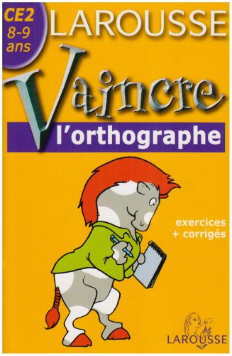 Vaincre l'orthographe CE2, 8-9 ans : exercices et corrigés