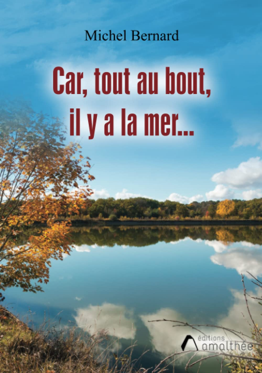 Car, tout au bout, il y a la mer...