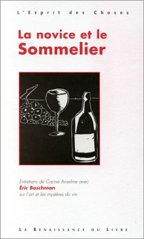La novice et le sommelier : entretiens de Carine Anselme avec Eric Boschman sur l'art et les mystère