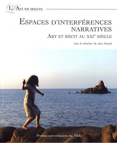 Espaces d'interférences narratives : art et récit au XXIe siècle