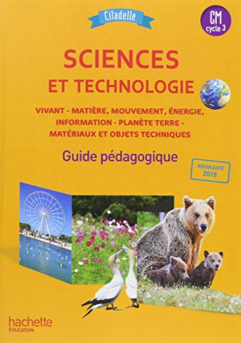 Sciences et technologie CM, cycle 3 : vivant, matière, mouvement, énergie, information, planète Terr