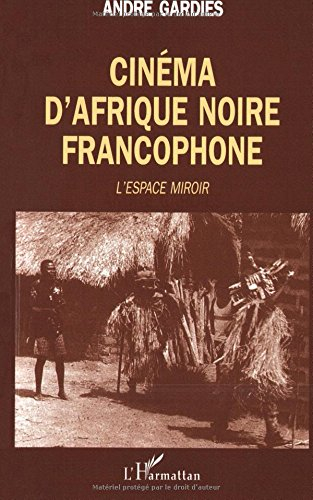 Cinéma d'Afrique noire francophone : l'espace-miroir