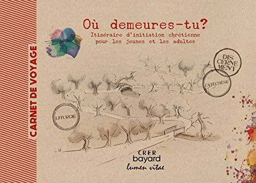 Où demeures-tu ? : itinéraire d'initiation chrétienne pour les jeunes et les adultes : carnet de voy