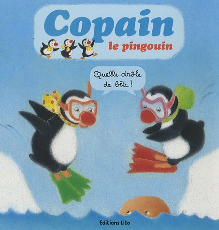 Copain le pingouin. Quelle drôle de bête !