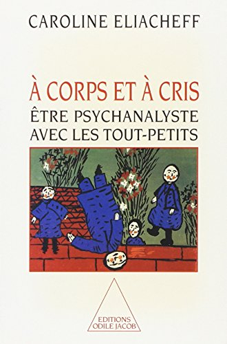 A corps et à cris : être psychanalyste avec les tout-petits