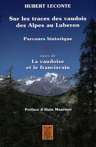 Sur les traces des vaudois des Alpes au Luberon : parcours historique. La vaudoise et le franciscain