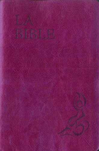 La Bible : Ancien Testament, intégrant les livres deutérocanoniques, et Nouveau Testament : Parole d