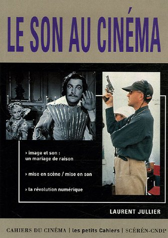 Le son au cinéma : image et son un mariage de raison, mise en scène-mise en son, la révolution numér