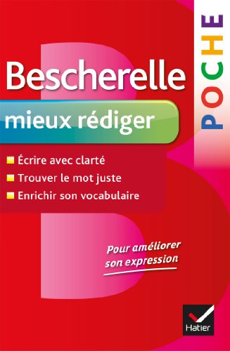 Bescherelle poche mieux rédiger : écrire avec clarté, trouver le mot juste, enrichir son vocabulaire