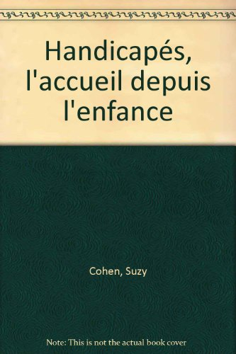 Handicapés, l'accueil depuis l'enfance