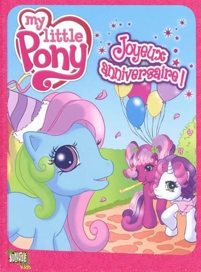 My little pony. Vol. 1. Joyeux anniversaire !
