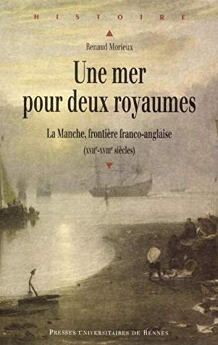 Une mer pour deux royaumes : la Manche, frontière franco-anglaise, XVIIe-XVIIIe siècles