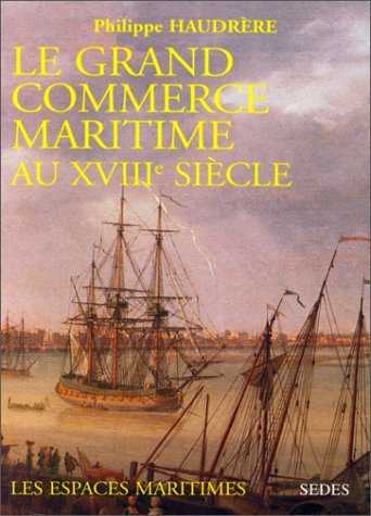Le grand commerce maritime au XVIIIe siècle : Européens et espaces maritimes