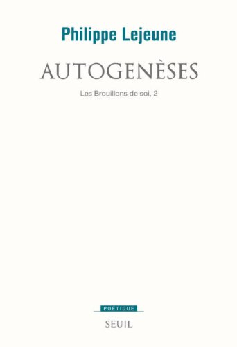 Les brouillons de soi. Vol. 2. Autogenèses
