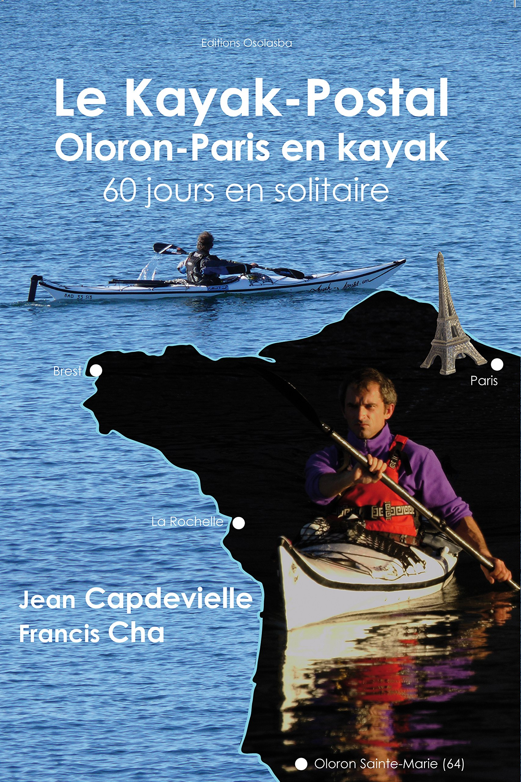 Le kayak-postal : Oloron-Paris en kayak, 60 jours en solitaire