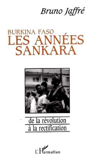 Burkina Faso : les années Sankara, de la révolution à la rectification