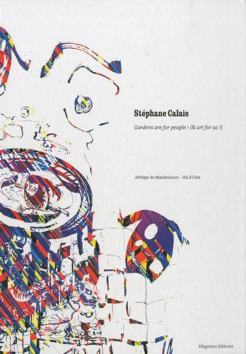 Stéphane Calais : Garden are for people ! (& art for us ?)