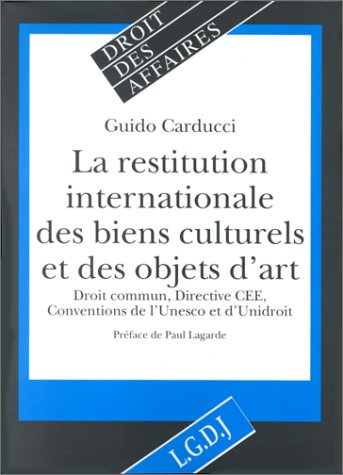 La restitution internationale des biens culturels et des objets d'art volés ou illicitement exportés