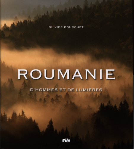 Roumanie, d'hommes et de lumières