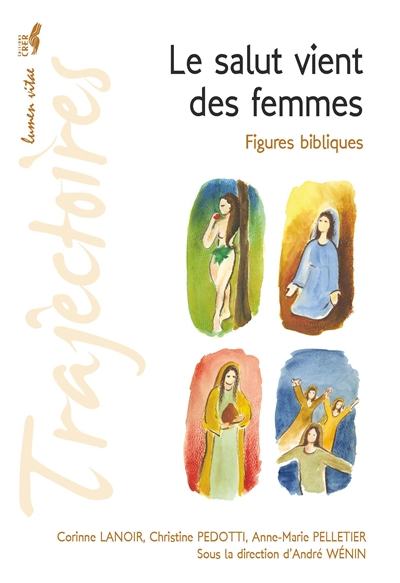 Le salut vient des femmes : figures bibliques : conférences de la Fondation Sedes Sapientae et de la