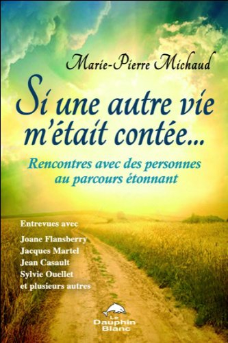 Si une autre vie m'était contée : rencontres avec des personnes au parcours étonnant