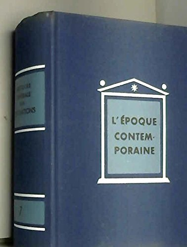 histoire générale des civilisations, tome 7 : l'epoque contemporaine à la recherche d'une civilisati