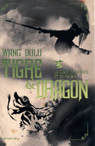 Tigre & dragon. Vol. 2. La danse de la grue et du phénix