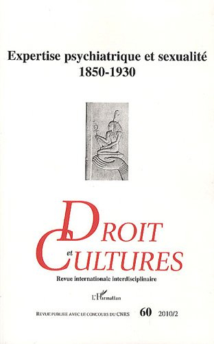 Droit et cultures, n° 60. Expertise psychiatrique et sexualité : 1850-1930