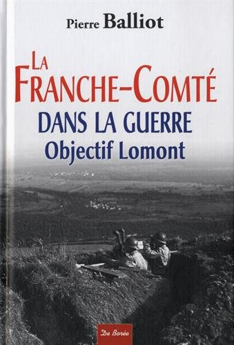 La Franche-Comté dans la guerre : objectif Lomont