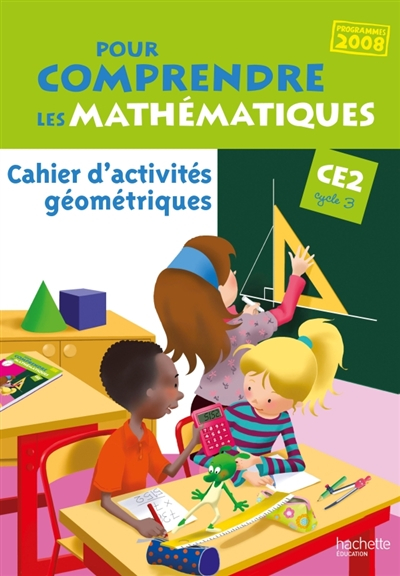 Pour comprendre les mathématiques CE2, cycle 3 : cahier d'activités géométriques