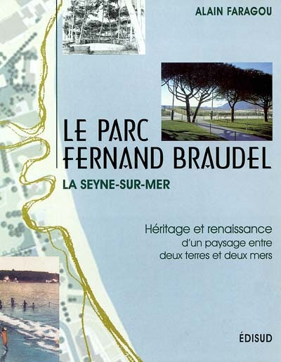 Le parc Fernand Braudel, La Seyne-sur-Mer : héritage et renaissance d'un paysage entre deux terres e