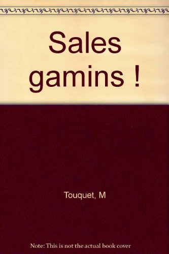 Sales gamins !