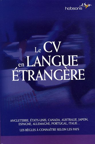Le CV en langue étrangère : Angleterre, Etats-Unis, Canada, Australie, Japon, Espagne, Allemagne, Po