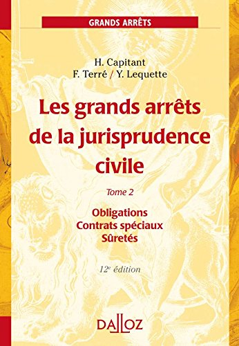 Les grands arrêts de la jurisprudence civile. Vol. 2. Obligations, contrats spéciaux, sûretés