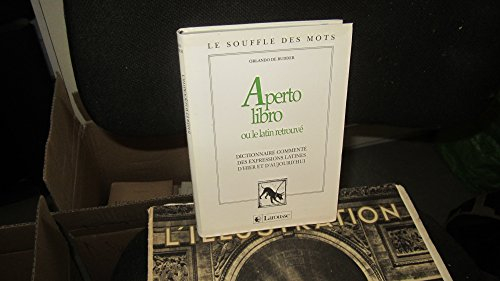 aperto libro ou le latin retrouve. dictionnaire commenté des expressions latines d'hier et d'aujourd