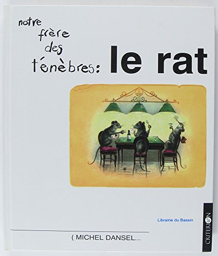 Notre frère des ténèbres, le rat : son histoire... et sa parenté avec les hommes
