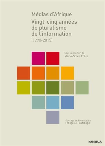 Médias d'Afrique : vingt-cinq années de pluralisme de l'information (1990-2015) : ouvrage en hommage