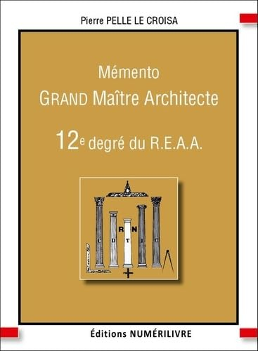Mémento du 12e degré du REAA : grand maître architecte