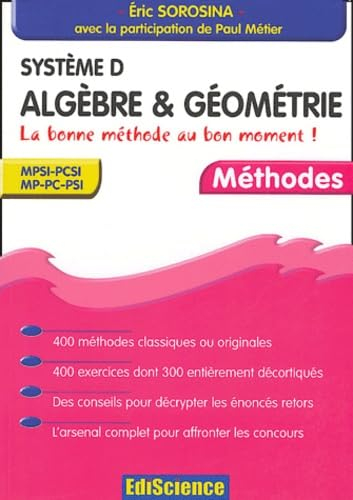 Système D, algèbre et géométrie : la bonne méthode au bon moment : 400 méthodes classiques ou origin