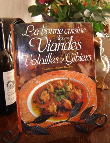 La bonne cuisine des viandes : volailles et gibiers