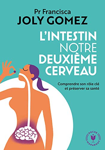 L'intestin, notre deuxième cerveau : comprendre son rôle clé et préserver sa santé