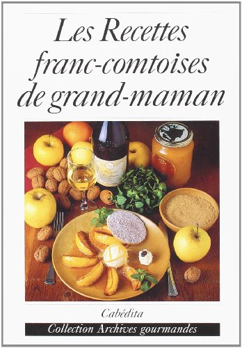 Les recettes franc-comtoises de grand-maman