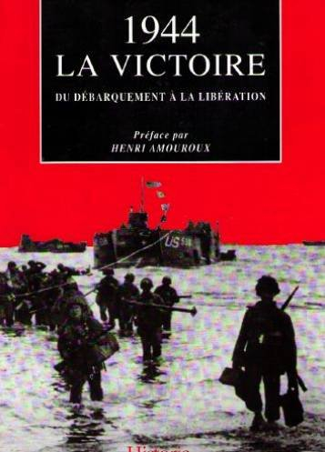 1944, la victoire : du débarquement à la libération