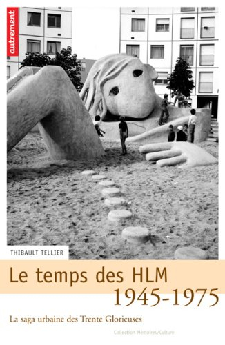 Le temps des HLM, 1945-1975 : la saga urbaine des Trente Glorieuses