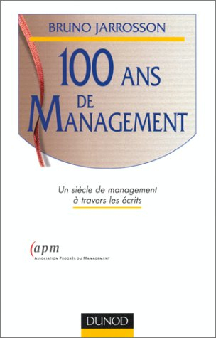 100 ans de management : un siècle de management à travers les écrits