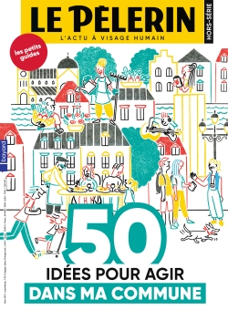 Le Pèlerin, hors-série. 50 idées pour agir dans ma commune
