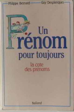 un prénom pour toujours : la cote des prénoms hier, aujourd'hui et demain